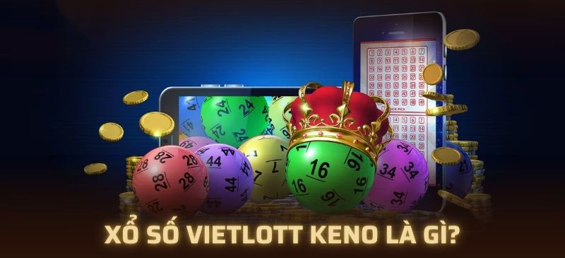 Xổ số Vietlott Keno là gì?