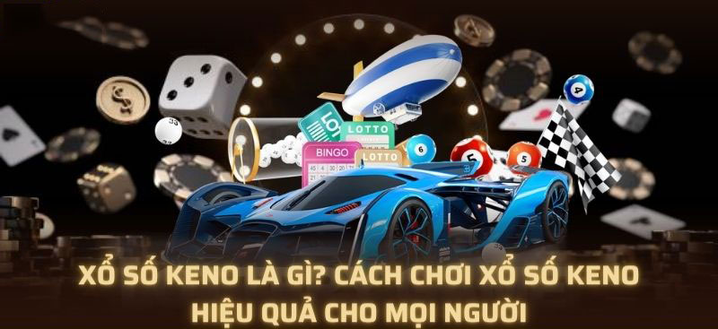 Xổ Số Keno Là Gì