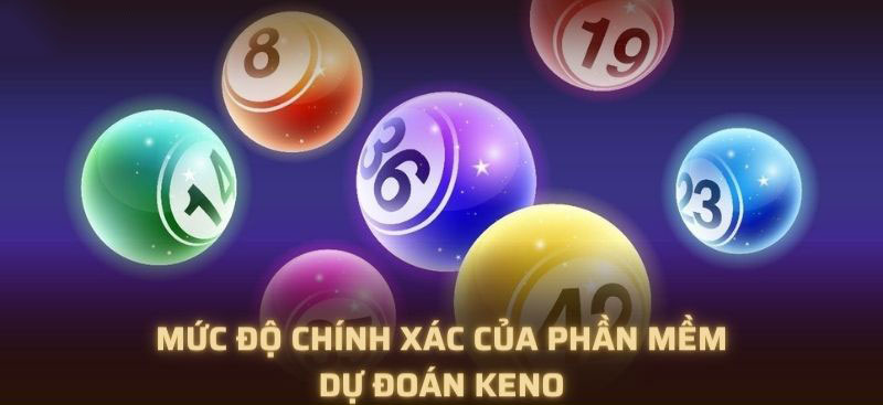 Mức độ chính xác của phần mềm dự đoán Keno